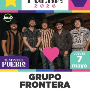 Grupo Frontera 7 Mayo Feria de Puebla 2026 Teatro del Pueblo