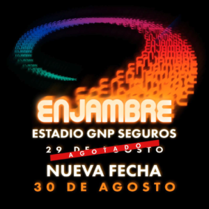 ENJAMBRE 29 AGOSTO ESTADIO GNP