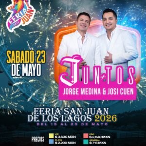 JUNTOS JORGE MEDINA & JOSI CUEN 23 MAYO FERIA SAN JUAN DE LOS LAGOS GDL